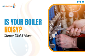 Is Your Boiler Noisy? Discover What It Means 