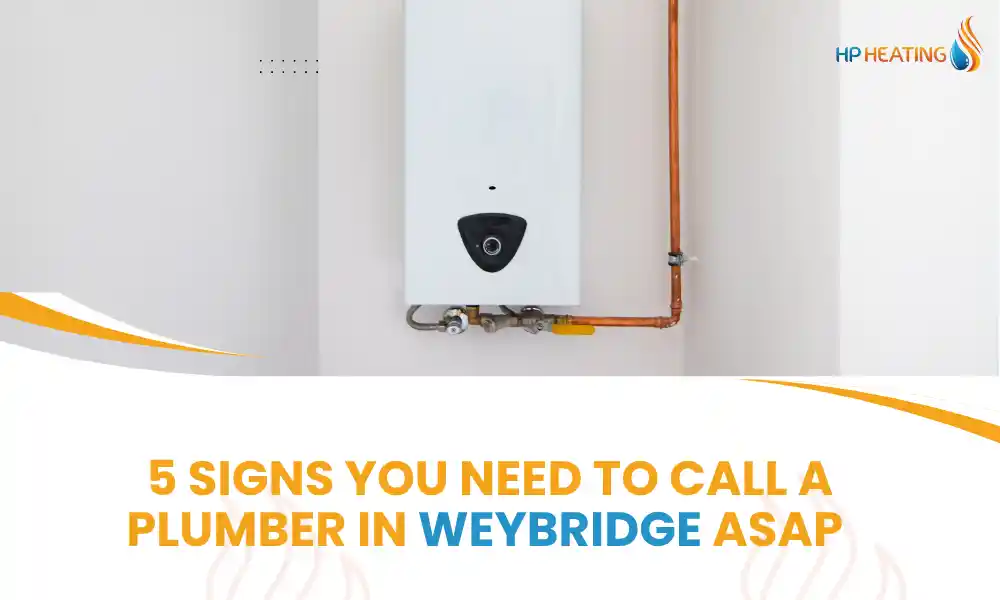 5 Signs You Need a Plumber in Weybridge | HP Heating